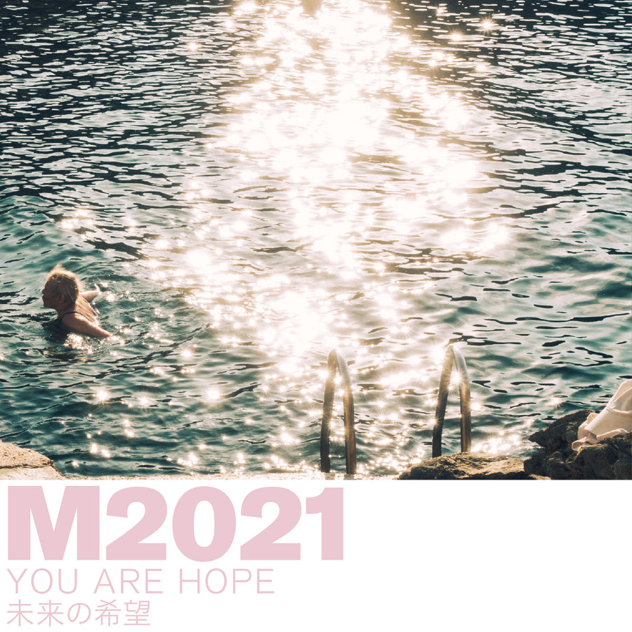 M2021 YOU ARE HOPE / ユーアーホープ